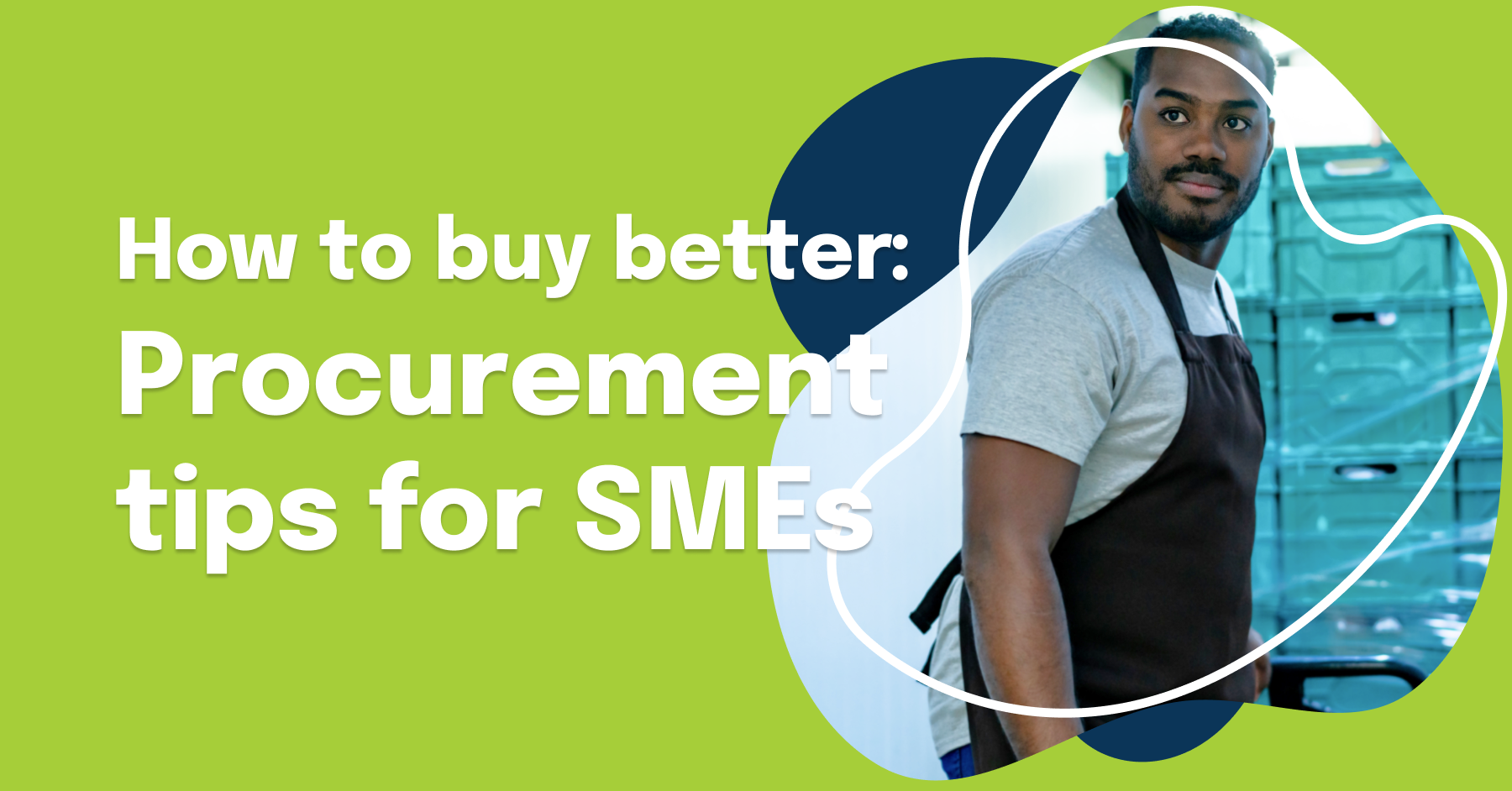 How to buy better: procurement tips for SMEs